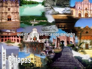 que en el sur se toca con marimba Chiapas 