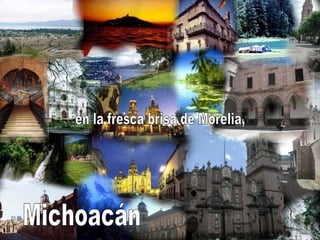 en la fresca brisa de Morelia, Michoacán 