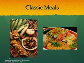 Classic Meals 1. www.gourmetsleuth.com/...Beverages.../chocolate-mayordomo.aspx   
