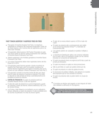 49
NOTASYHERRAMIENTAS
FAST TRACK AUSPICIO Y AUSPICIO TRES EN TRES
.. Para ganar el incentivo Auspicio Fast Track, no importa la
antigüedad en el Negocio del Empresario Auspiciador. Puede ser
de nuevo ingreso o con muchos años de experiencia, pero sí se
debe estar renovado.
.. El Auspiciador deberá generar 300 Puntos Personales en cada
uno de los meses en que los nuevos Empresarios han calificado
el Incentivo Nuevo Empresario Fast Track.
.. Deberá auspiciarse a los frontales ganadores al incentivo Nuevo
Empresario Fast Track.
.. Los nuevos Empresarios deben estar registrados dentro del Año
Fiscal 2015-2016.
.. El Auspiciador podrá hacerse ganador a tantos incentivos de
Auspicio Fast Track logre, pero no se podrán considerar los
mismos Nuevos Empresarios para lograr el incentivo más que la
primera vez que califiquen a Nuevo Empresario Fast Track mes 3.
.. El Auspiciador acreedor al incentivo tendrá 90 días para elegir
entre el cupón de producto ó incentivo en efectivo. Si no hace
su elección en este periodo de tiempo, automáticamente se le
acreditará el premio en efectivo.
.. CUPÓN DE PRODUCTO: El cupón de producto podrá ser
canjeado después del día 15 del mes siguiente.
.. El valor del cupón de producto es a precio Empresario y puede
ser redimido a través de Internet, órdenes telefónicas, AEC o en
las tiendas Amway.
.. Los Puntos y Valor Negocio se acreditarán una vez realizada la
compra utilizando su cupón de producto. El valor acreditado será
de acuerdo al publicado en la lista de precios vigente.
.. El valor de la compra deberá superar el 30% el valor del
cupón
.. El cupón de producto sólo y exclusivamente será válido
en la compra de productos Amway™ y materiales de
Entrenamiento INA.
.. Los cupones podrán ser canjeados en pedidos múltiples o
sencillos.
.. La Garantía de Satisfacción aplica a las compras realizadas
con el cupón, sólo si el Empresario cumple con los criterios
ofrecidos en la Garantía de Satisfacción.
.. El cupón de producto tiene una vigencia de 90 días a partir de
la fecha de Activación.
.. El cupón de producto no aplica en otras promociones.
.. Sólo es permitido un cupón por pedido (orden) por día.
.. El cupón de producto no cubre los gastos de envío.
.. En el proceso de pedidos múltiples, solo aplicará en el pedido
del Empresario que se hizo acreedor al incentivo.
.. El cupón de productos sólo se podrá redimir en el país de
emisión
*	El incentivo en efectivo será pagado un mes después de haber
sido validada la calificación en el programa.
* Amway te ofrece herramientas para conocer más,
busca más información en la página www.amway.com.mx
 