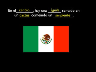 centro           águila
En el________, hay una ______ sentado en
    un _____ comeindo un _________.
       cactus              serpiente
 