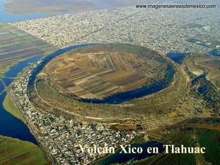 Volcán Xico en Tlahuac 