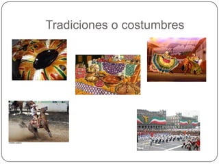 Tradiciones o costumbres
 