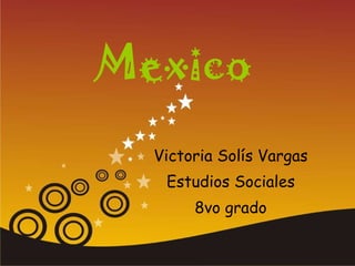 Mexico Victoria Solís Vargas Estudios Sociales 8vo grado 
