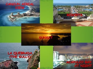 LA QUEBRADA (THE GULLY) ACAPULCO BAY AT NIGHT CANCUN AERIAL VIEW RESORTS SUNSET   