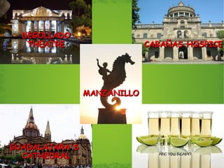 DEGOLLADO THEATRE CABAÑAS HOSPICE GUADALAJARA'S  CATHEDRAL MANZANILLO 