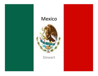 Mexico	
  




 Stewart	
  
 
