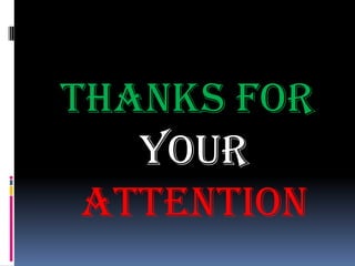 THANKS FOR
YOUR
ATTENTION
 