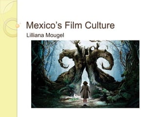 Mexico’s Film Culture LillianaMougel 