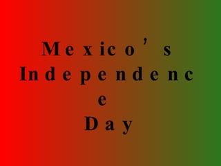 Mexico’s Independence  Day 