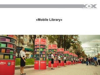 «Mobile Library»

© MEX FULLSERVICE 2013. ALL RIGHTS RESERVED

 