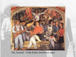 The Arsenal - Frida Kahlo distributes arms
 
