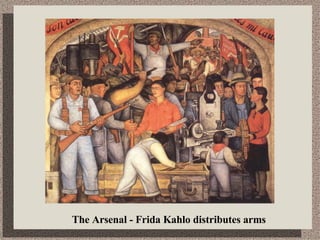 The Arsenal - Frida Kahlo distributes arms 