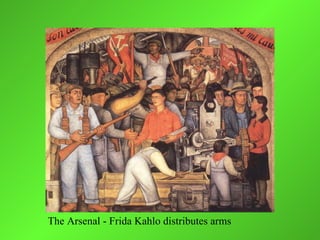 The Arsenal - Frida Kahlo distributes arms
 