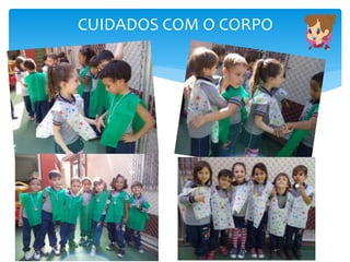CUIDADOS COM O CORPO
 