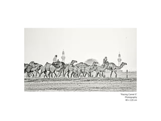 "Racing  Camel  5"
Photography
90  x  120  cm
 