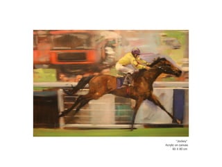 "Jockey"    
Acrylic  on  canvas  
60  X  80  cm    
 