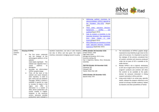  Addressing political incentives for
electoral debates: CIPPEC’s Agenda for
the President 2011-2015 (August
2013)
 Think tanks’ executive directors:
background, profiles and
qualities(August 2013)
 How to conduct a transition in the
Executive Direction? Two experiences
from think thanks in Latin
America(August 2013)
 More reflections on transitions in think
tanks’ executive direction: FUSADES’
experience (September 2013)
CIPPEC
(Leandro
Echt)
Revamp of VIPPAL
 The first action undertook
was the redesign of the
technological platform of the
website:
www.cippec.org/vippal. The
website was migrated from a
closed platform to
Wordpress.
 Secondly, we reformulated
VIPPAL’s graphic design.
 Third, all the texts of the
website and social networks
were rewritten, in order to
gain clarity and use powerful
messages. VIPPAL’s content is
available in Spanish as a way
to increase its impact in the
region and offer an
alternative in a market of
ideas whose productions are
mostly created in English.
However, in the resources
section, whenever possible
productions were included in
Southern researchers, not only in Latin America
but also in Africa and Asia given the English
interface, interested in bridging research to policy
VIPPAL (October 2th-December 31th)
Unique visitors: 1458
Page views: 6559
Average visit duration: 03:11 mins.
Countries visiting: 68
Top 5: Argentina, Mexico, Perú, Venezuela,
Colombia
TWITTER (October 2th-December 31th)
Following: 443
Followed: 208
Tweets: More than 100
VIDEO (October 2th-December 31th)
Spanish views: 474
 The reorientation of VIPPAL’s graphic design
improved its visual identity to get closer to the
users of its services. It is important to say that
the redesign of the sections considered that
all content, activities and resources produced
under the six years of SFE is available at the
public domain.
 Besides VIPPAL’s site in Spanish, developing
an SFE site in English with all the history of the
program’s products and activities will allow
the content to be available at the public
domain for everyone interested in linking
research and policy in Africa and Asia.
 Using social media in an active way, specially
twitter, allowed the program reflections to be
spread out among a broader audience, helped
by retweets and other possibilities of Twitter.
 