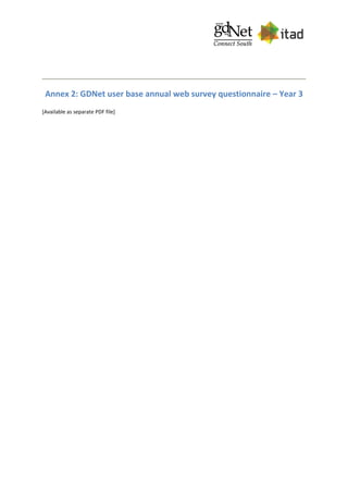 Annex 2: GDNet user base annual web survey questionnaire – Year 3
[Available as separate PDF file]
 