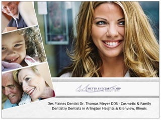 Des Plaines Dentist Dr. Thomas Meyer DDS - Cosmetic & Family Dentistry Dentists in Arlington Heights & Glenview, Illinois 