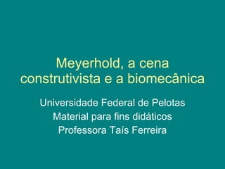 Meyerhold, a cena construtivista e a biomecânica