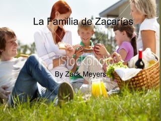 La Familia de Zacarías By Zack Meyers 