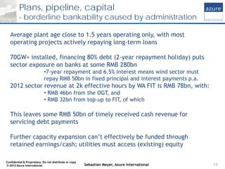 Plans, pipeline, capital
         - borderline bankability caused by administration

   Average plant age close to 1.5 yea...