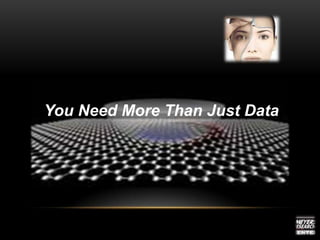 You Need More Than Just Data
 