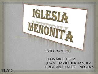INTEGRANTES:
LEONARDO CRUZ
JUAN DAVID HERNANDEZ
CRISTIAN DANILO NOGERA
11/02
 