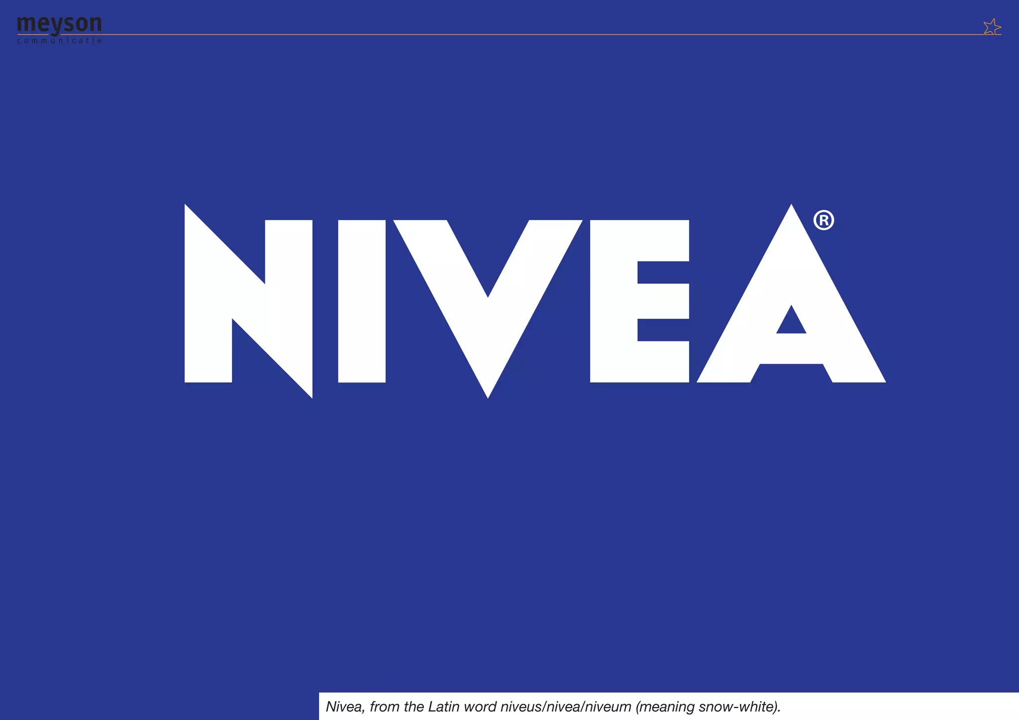 Nivea, from the Latin word niveus/nivea/niveum (meaning snow-white).
 