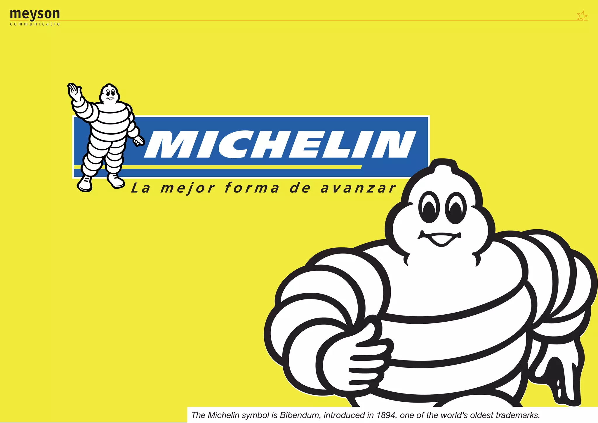 The Michelin symbol is Bibendum, introduced in 1894, one of the world’s oldest trademarks.
 