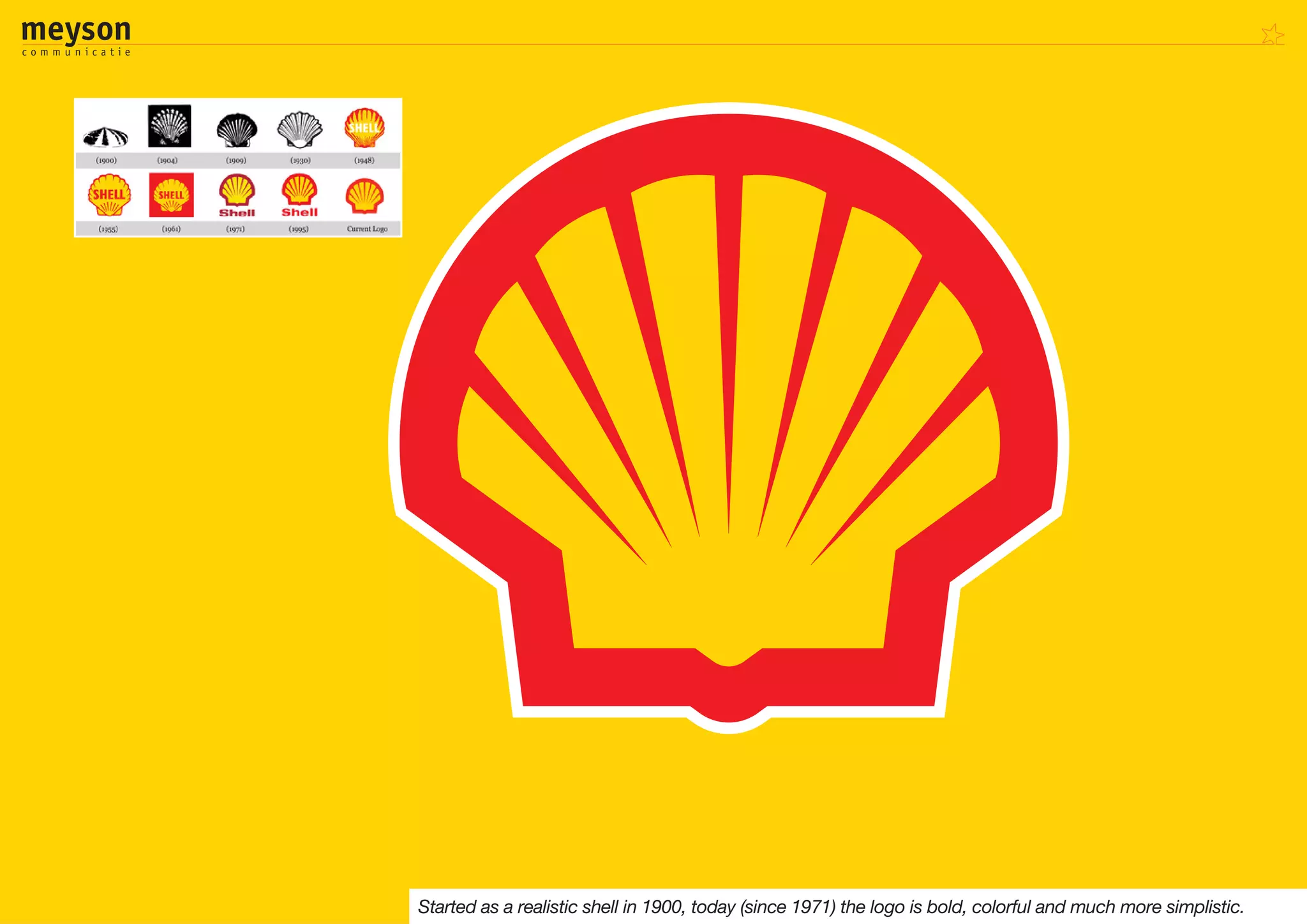 Started as a realistic shell in 1900, today (since 1971) the logo is bold, colorful and much more simplistic.
 
