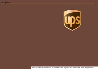1930, The “UPS” Pullman brown, is considered neat, dignified, and professional. Never changed since.
 