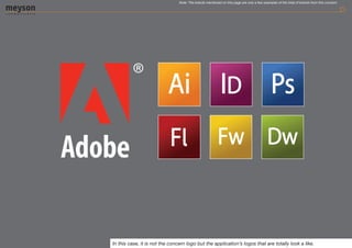Note: The brands mentioned on this page are only a few examples of the total of brands from this concern.




In this case, it is not the concern logo but the application’s logos that are totally look a like.
 