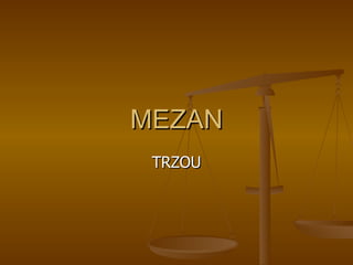 MEZAN TRZOU 