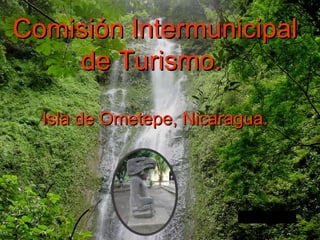 Comisión Intermunicipal de Turismo.  Isla  de Ometepe, Nicaragua. 