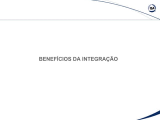 BENEFÍCIOS DA INTEGRAÇÃO 
 