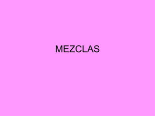 MEZCLAS 