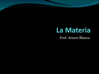 Prof. Arturo Blanco
 