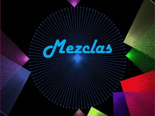 Mezclas
 