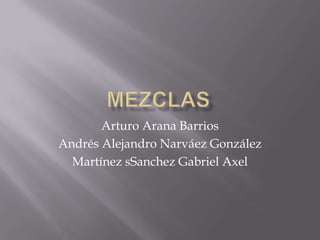 Arturo Arana Barrios
Andrés Alejandro Narváez González
  Martínez sSanchez Gabriel Axel
 