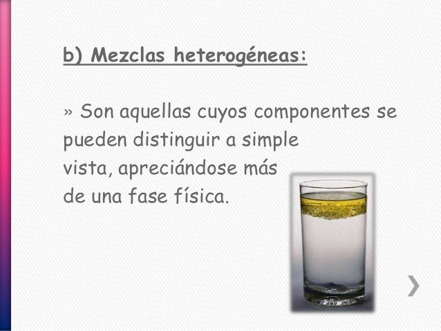 Mezclas homogéneas y heterogéneas.