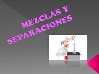 MEZCLAS Y SEPARACIONES   