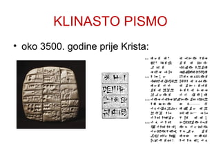 KLINASTO PISMO
• oko 3500. godine prije Krista:
 