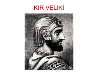 KIR VELIKI
 