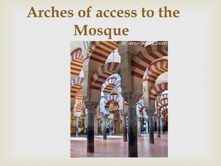 Arches of access to the
      Mosque
 