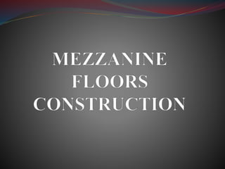 HOW MEZZANINE FLOORS ARE
CONSTRUCTED?
 A Mezzanine floor is either bolted straightforwardly
and associated with the curre...