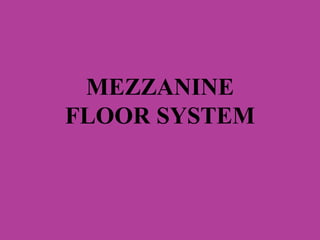 MEZZANINE
FLOOR SYSTEM
 