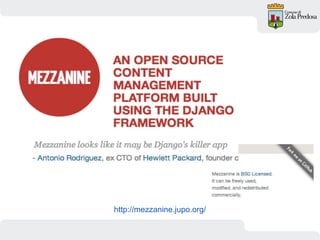 http://mezzanine.jupo.org/
 