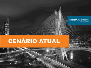 CENÁRIO ATUAL
 